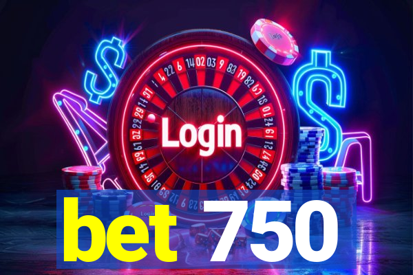 bet 750